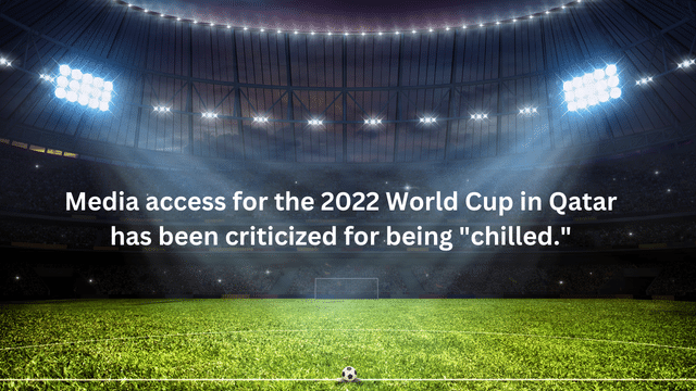 Media access for the 2022 World Cup in Qatar